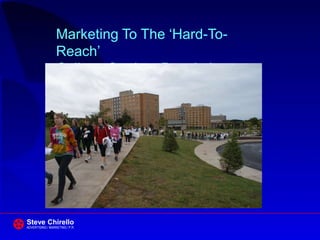 Marketing To The „Hard-To-
                  Reach‟
                  College Student Population




Steve Chirello
ADVERTISING / MARKETING / P.R.
 