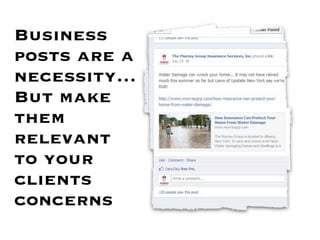 Business
posts are a
necessity…
But make
them
relevant
to your
clients
concerns
 