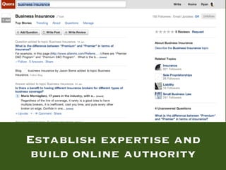 Establish expertise and
 build online authority
 