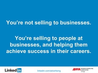 You’re not selling to businesses.<br />You’re selling to people at businesses, and helping them achieve success in their c...
