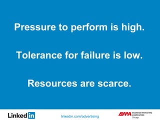 Pressure to perform is high.<br />Tolerance for failure is low.<br />Resources are scarce.<br />