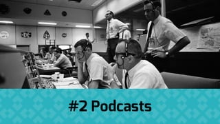#2 Podcasts
 