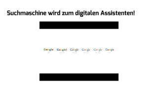 Suchmaschine wird zum digitalen Assistenten!
 