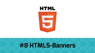 #8 HTML5-Banners
 