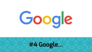 #4 Google...
 