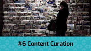 #6 Content Curation
 