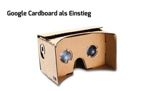 Google Cardboard als Einstieg
 