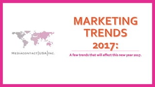 A few trends that will affect this new year 2017.
 