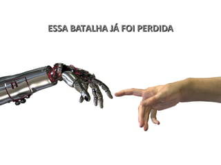 ESSA BATALHA JÁ FOI PERDIDAESSA BATALHA JÁ FOI PERDIDA
 