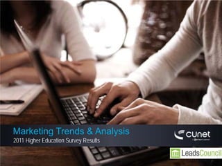 Marketing Trends & Analysis
2011 Higher Education Survey Results
 