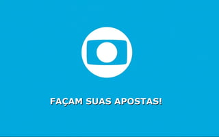 FAÇAM SUAS APOSTAS!FAÇAM SUAS APOSTAS!
 