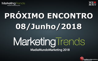 PRÓXIMO ENCONTROPRÓXIMO ENCONTRO
08/Junho/201808/Junho/2018
 