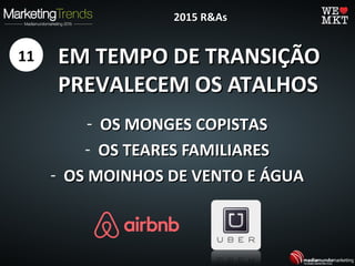 EM TEMPO DE TRANSIÇÃOEM TEMPO DE TRANSIÇÃO
PREVALECEM OS ATALHOSPREVALECEM OS ATALHOS
- OS MONGES COPISTASOS MONGES COPISTAS
- OS TEARES FAMILIARESOS TEARES FAMILIARES
- OS MOINHOS DE VENTO E ÁGUAOS MOINHOS DE VENTO E ÁGUA
11
2015 R&As2015 R&As
 
