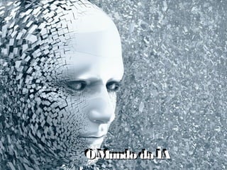 O Mundo da IAO Mundo da IAO Mundo da IAO Mundo da IA
 