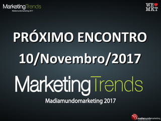 PRÓXIMO ENCONTROPRÓXIMO ENCONTRO
10/Novembro/201710/Novembro/2017
 