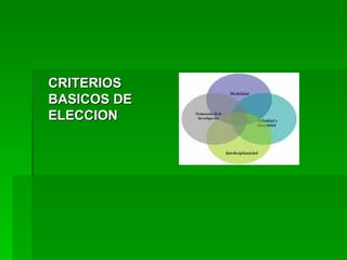 CRITERIOS BASICOS DE ELECCION 