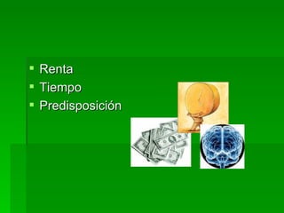 Renta  Tiempo  Predisposición 