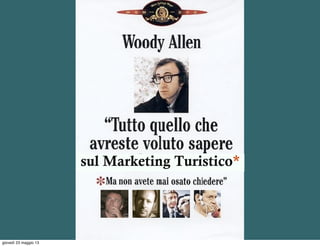 sul Marketing Turistico*
giovedì 23 maggio 13
 