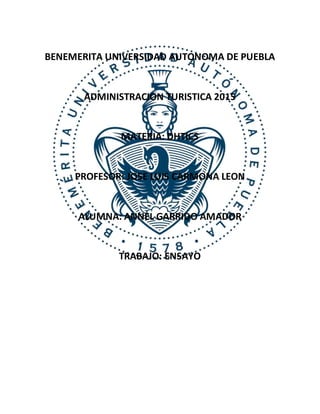 BENEMERITA UNIVERSIDAD AUTONOMA DE PUEBLA
ADMINISTRACION TURISTICA 2015
MATERIA: DHTICS
PROFESOR: JOSE LUIS CARMONA LEON
ALUMNA: ANNEL GARRIDO AMADOR
TRABAJO: ENSAYO
 