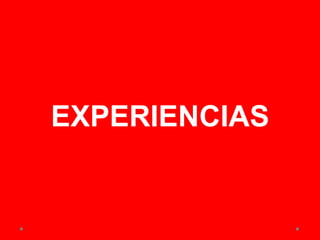 EXPERIENCIAS
 