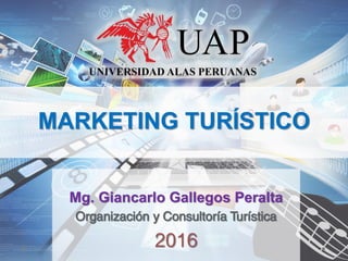 MARKETING TURÍSTICO
Mg. Giancarlo Gallegos Peralta
2016
 