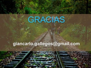 GRACIAS
giancarlo.gallegos@gmail.com
 