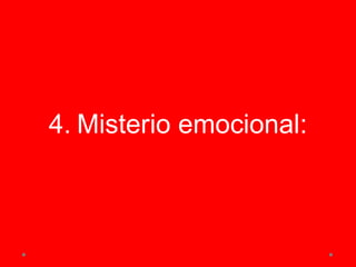 4. Misterio emocional:
 