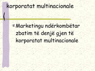korporatat multinacionale Marketingu ndërkombëtar zbatim të denjë gjen të korporatat multinacionale 