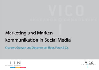 Marketing und Marken-
kommunikation in Social Media
Chancen, Grenzen und Optionen bei Blogs, Foren & Co.
 