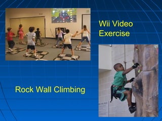 Wii Video
Exercise
Rock Wall Climbing
 
