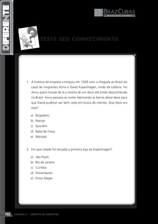 TESTE SEU CONHECIMENTO




102   UNIDADE III - AMBIENTE DE MARKETING
 
