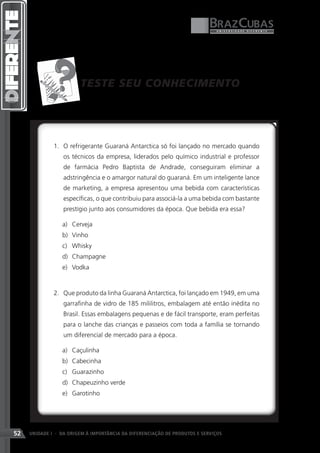 TESTE SEU CONHECIMENTO




52   UNIDADE I - DA ORIGEM À IMPORTÂNCIA DA DIFERENCIAÇÃO DE PRODUTOS E SERVIÇOS
 