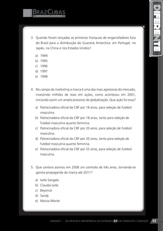 53
UNIDADE I - DA ORIGEM À IMPORTÂNCIA DA DIFERENCIAÇÃO DE PRODUTOS E SERVIÇOS   53
 