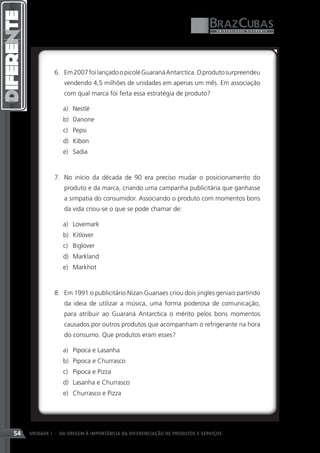 54   UNIDADE I - DA ORIGEM À IMPORTÂNCIA DA DIFERENCIAÇÃO DE PRODUTOS E SERVIÇOS
 