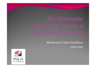 Marketing & Sales Excellence
                  2009-2010
 