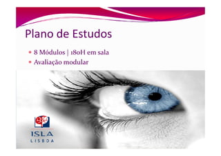 Plano de Estudos
 8 Módulos | 180H em sala
 Avaliação modular
 