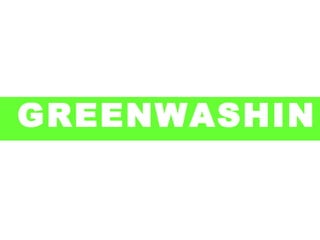 GREENWASHIN
G
 