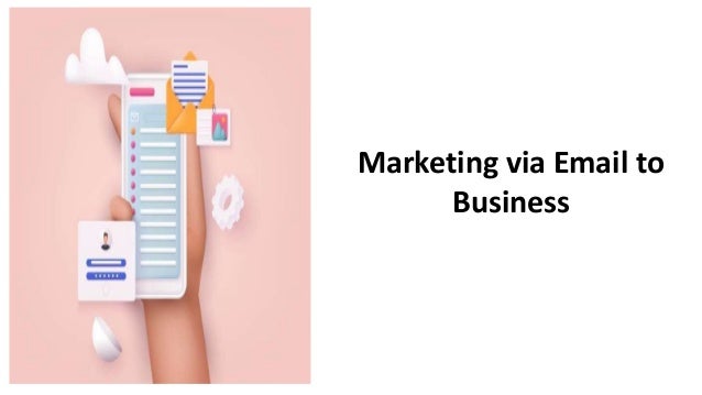 Marketing via Email to
Business
 