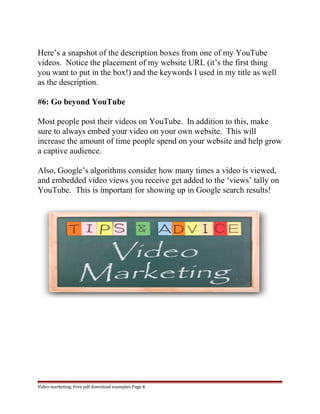 Here’s a snapshot of the description boxes from one of my YouTube 
videos. Notice the placement of my website URL (it’s th...