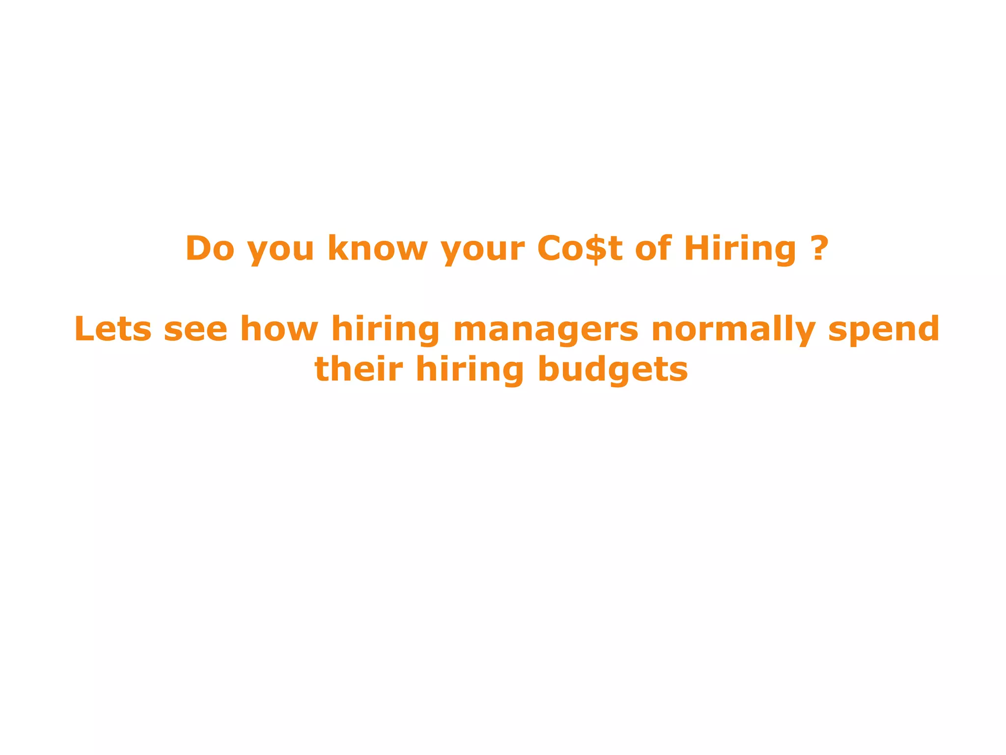 Do you know your Co$t of Hiring ? Lets see how hiring managers normally spend their hiring budgets  
