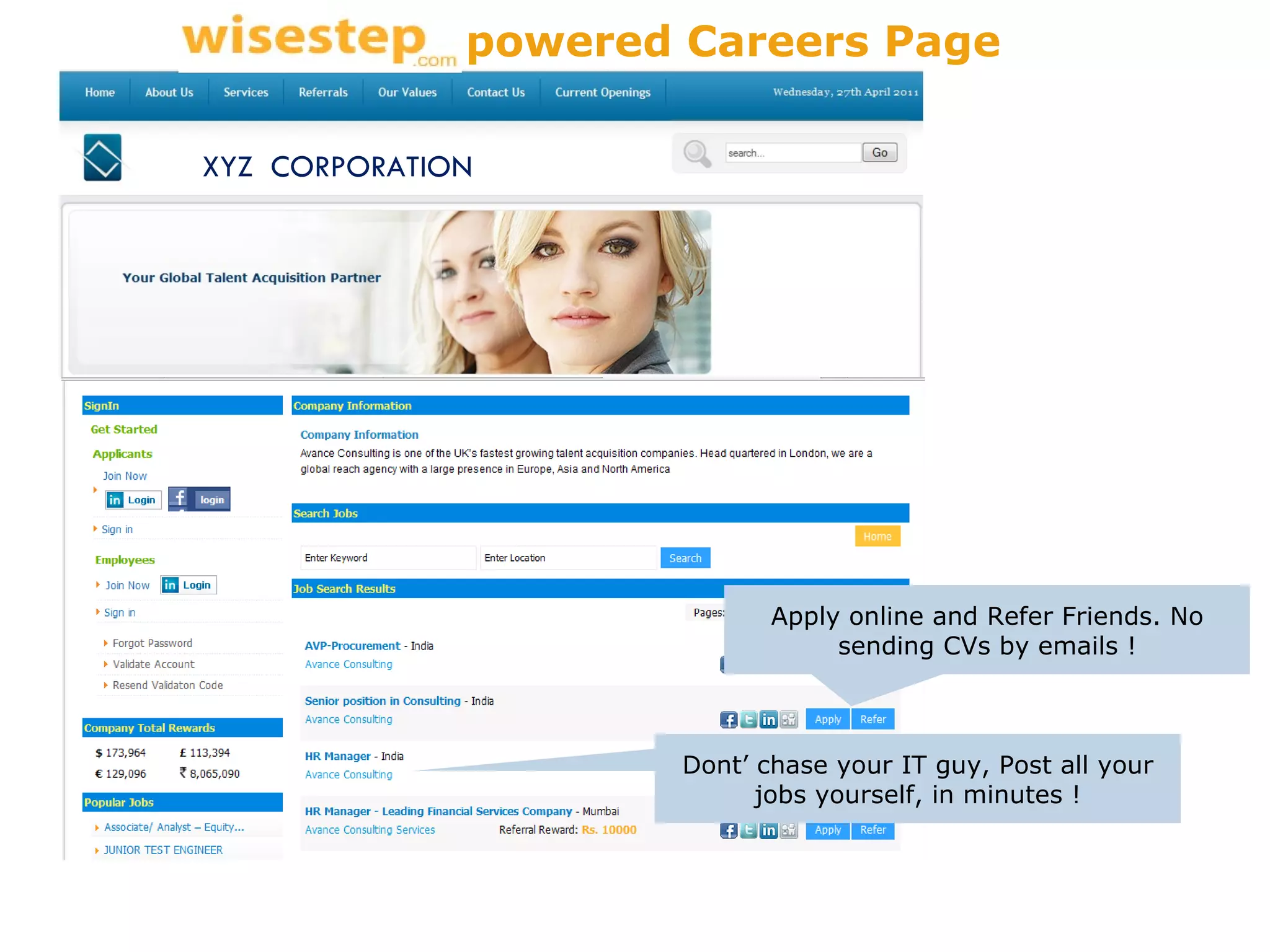 Apply online and Refer Friends. No sending CVs by emails ! Dont’ chase your IT guy, Post all your jobs yourself, in minutes ! XYZ  CORPORATION powered Careers Page 
