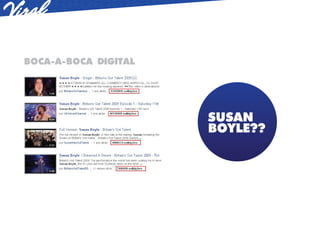 BOCA-A-BOCA DIGITAL




                      SUSAN
                      BOYLE??
 