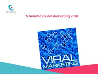 5 beneficios del marketing viral
 