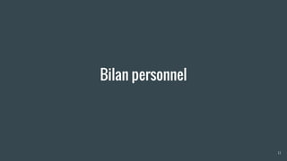 Bilan personnel
11
 