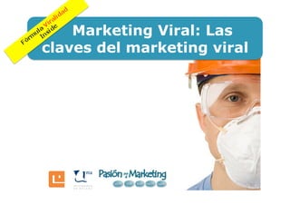 Marketing Viral: Las
claves del marketing viral
 