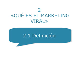 « PERO…¿POR QUÉ?  » YO Soy una Escuela Líder 2.1 Definición  2  «QUÉ ES EL MARKETING VIRAL» 