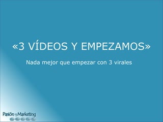   «3 VÍDEOS Y EMPEZAMOS» Nada mejor que empezar con 3 virales 