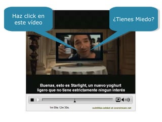 Haz click en este vídeo ¿Tienes Miedo? 