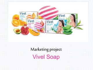 Marketingproject
Vivel Soap
 