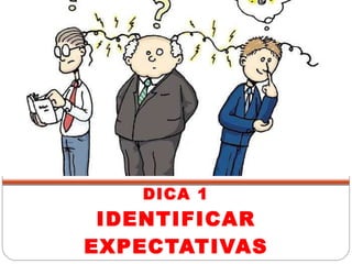 DICA 1 IDENTIFICAR EXPECTATIVAS 